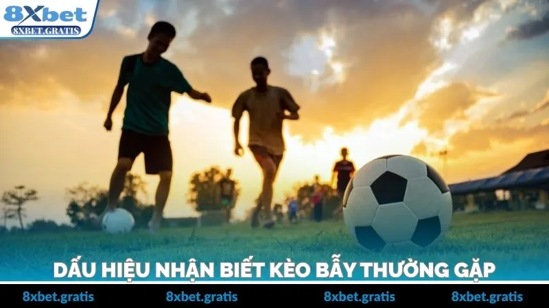 Các biểu hiện giúp người chơi tránh kèo dụ hiệu quả