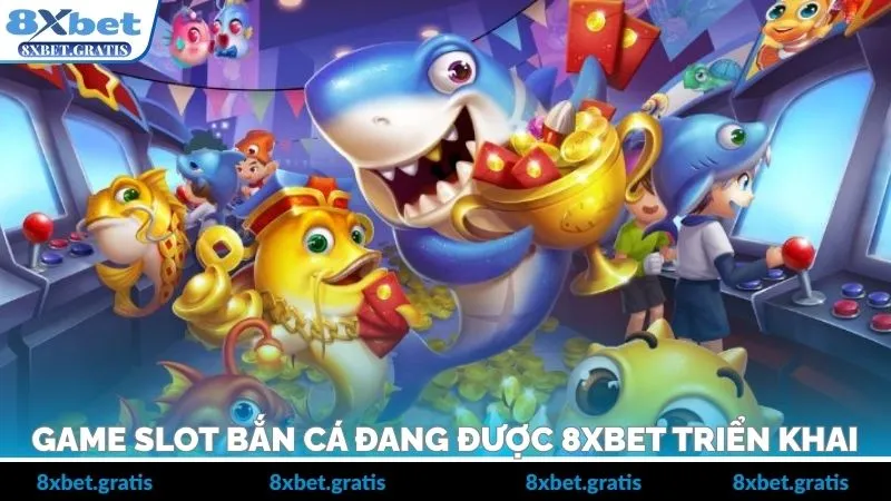 Các game slot bắn cá đang được triển khai