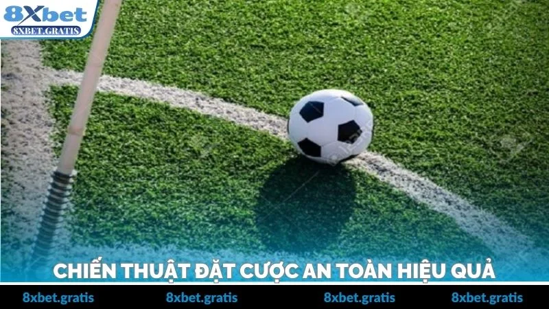 Chiến thuật đặt cược an toàn hiệu quả
