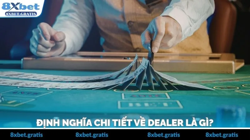 Định nghĩa chi tiết về Dealer là gì?