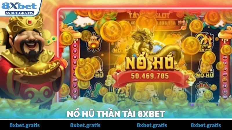 Nổ Hũ Thần Tài 8XBET – Game Slot May Mắn Đầu Năm 2026